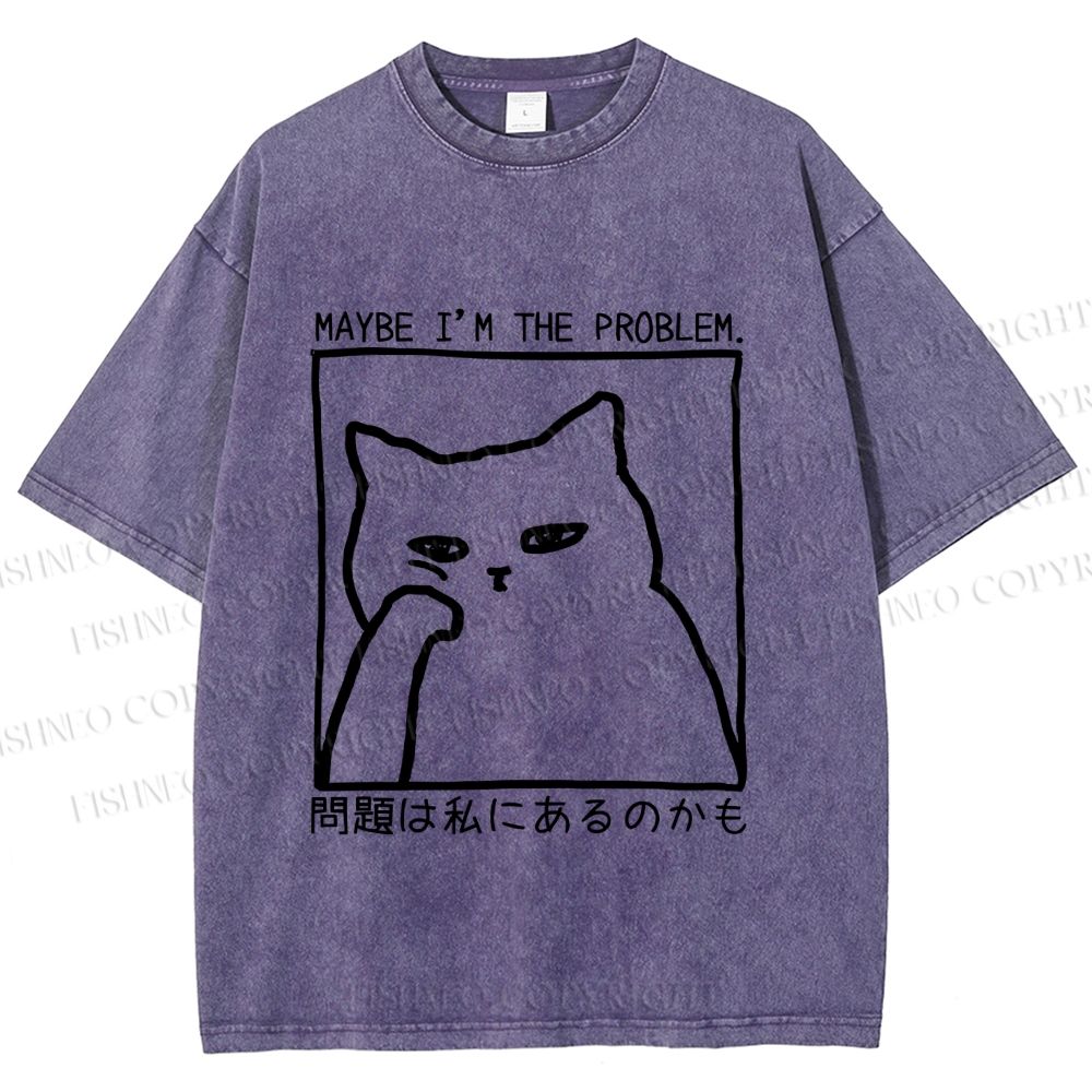 Unisex Japanese Maybe I Am The Problem Funny Cat Printed Washed Tee