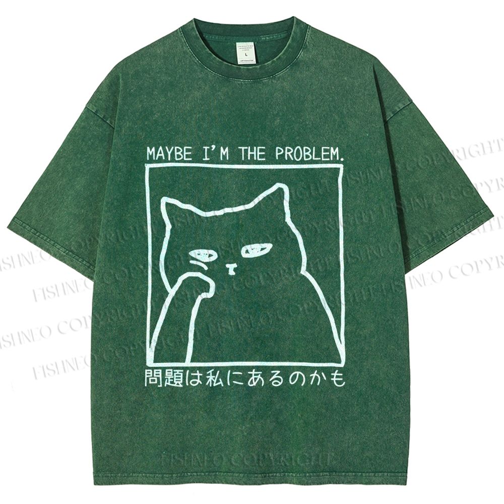Unisex Japanese Maybe I Am The Problem Funny Cat Printed Washed Tee