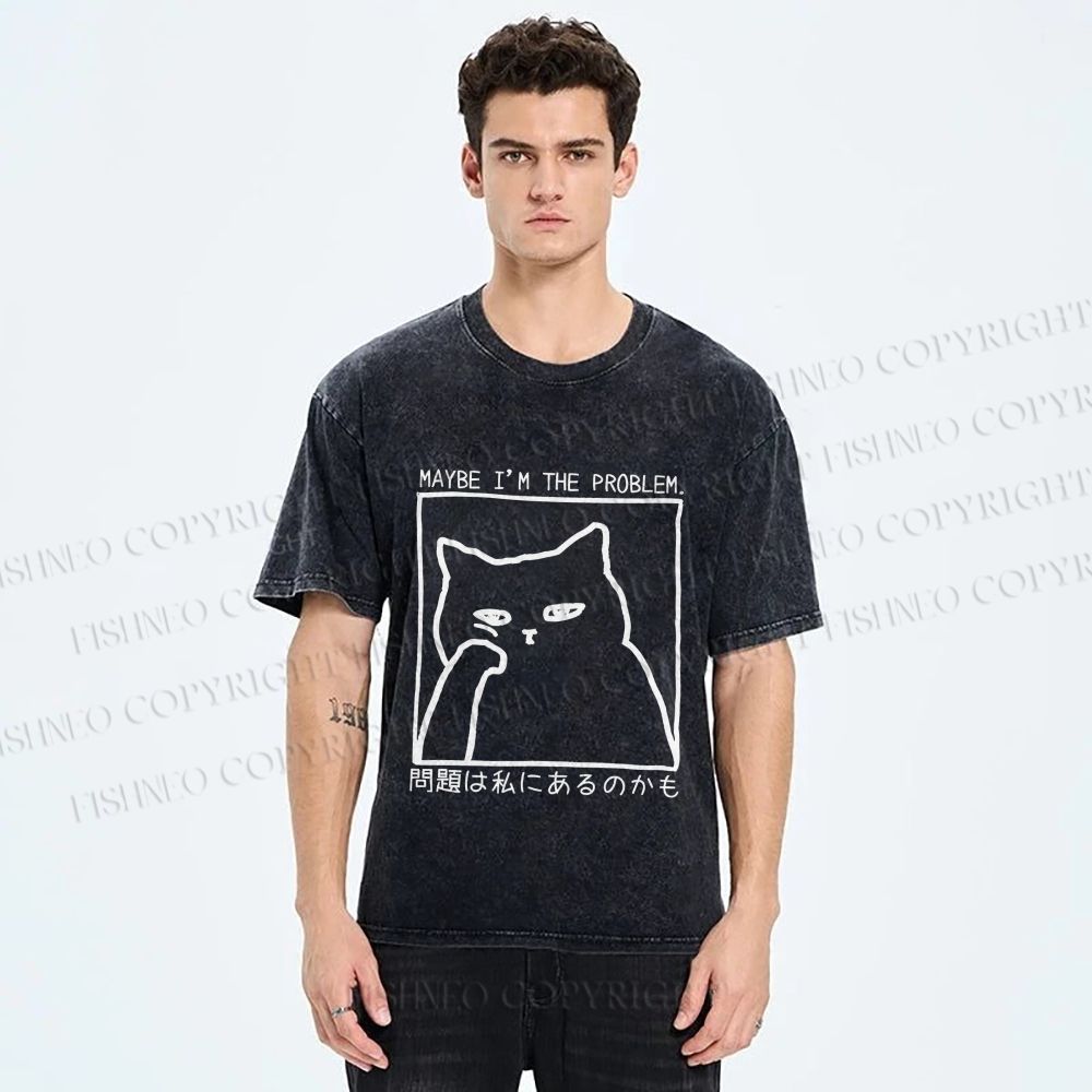 Unisex Japanese Maybe I Am The Problem Funny Cat Printed Washed Tee