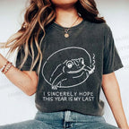 Unisex I Sincerely Hope This Year Is My Last Vintage Frog Printed Washed Tee