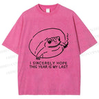 Unisex I Sincerely Hope This Year Is My Last Vintage Frog Printed Washed Tee