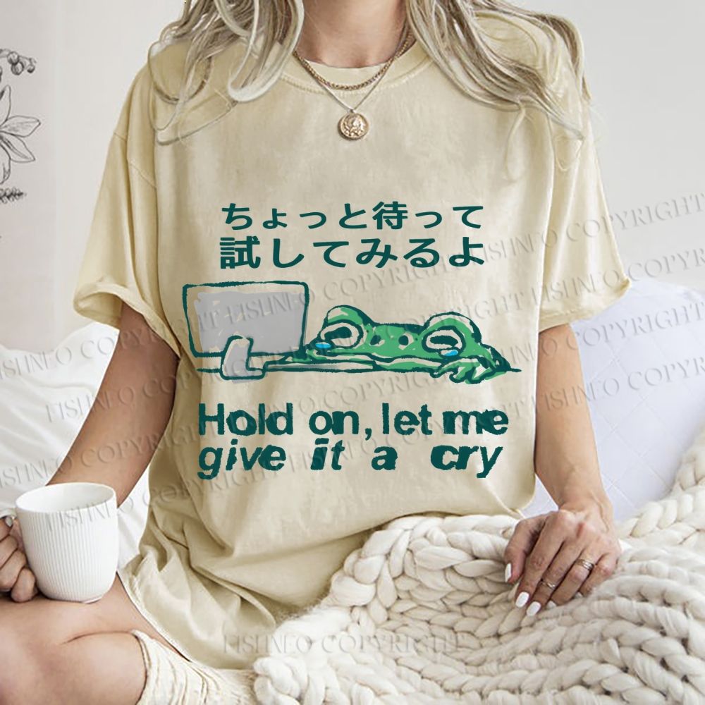 Unisex Silly Frog Hold On Let Me Give It A Cry Printed Washed Tee
