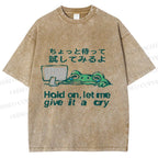 Unisex Silly Frog Hold On Let Me Give It A Cry Printed Washed Tee