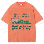 Unisex Silly Frog Hold On Let Me Give It A Cry Printed Washed Tee