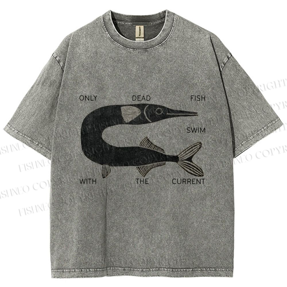 Unisex Vintage Only Dead Fish Swim With The Current Printed Washed Tee