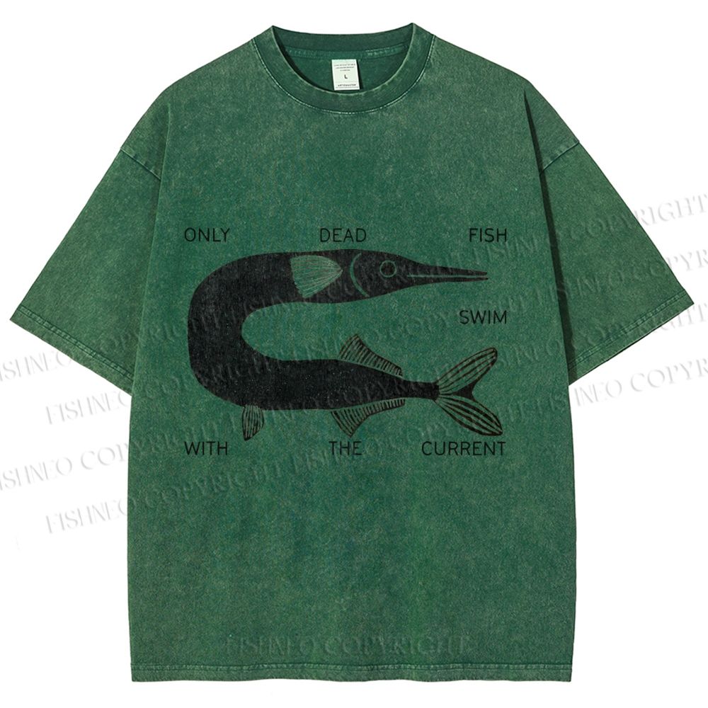 Unisex Vintage Only Dead Fish Swim With The Current Printed Washed Tee