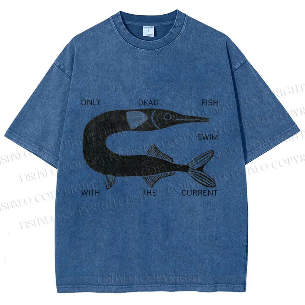 Unisex Vintage Only Dead Fish Swim With The Current Printed Washed Tee