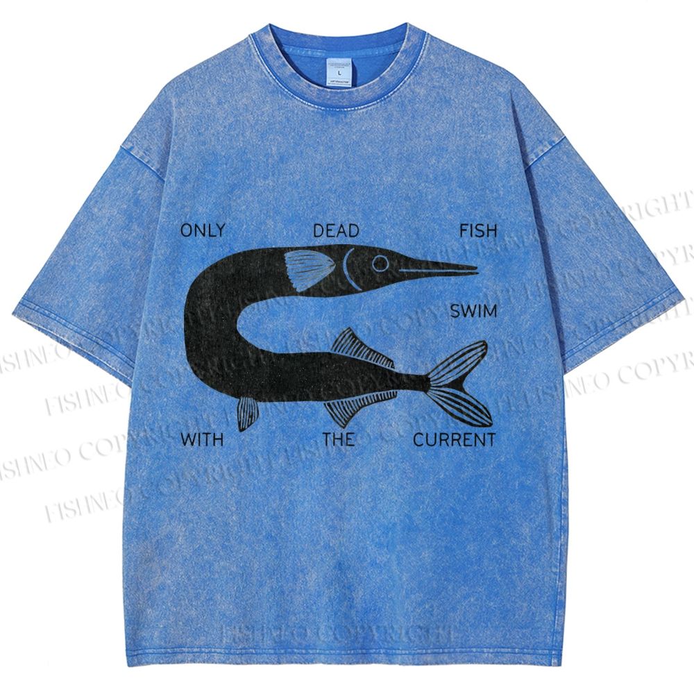 Unisex Vintage Only Dead Fish Swim With The Current Printed Washed Tee