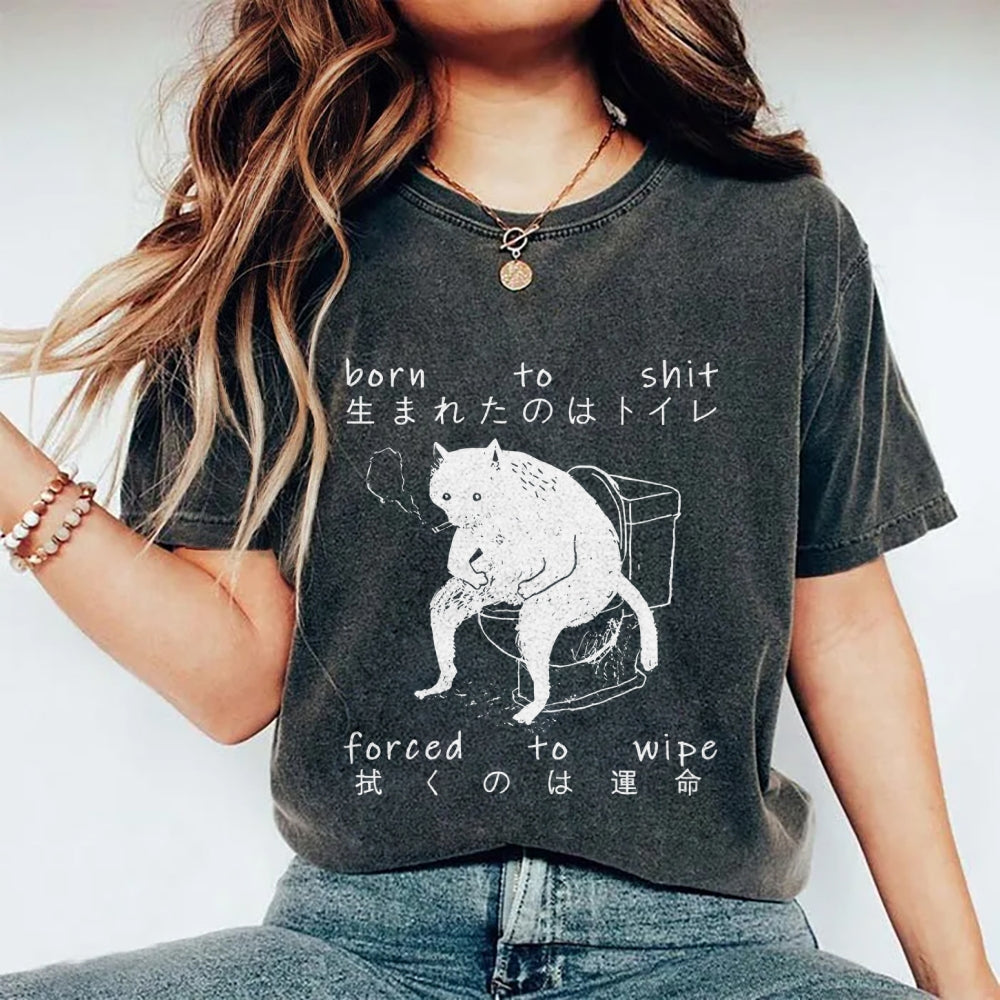 Born To Shit Forced To Wipe Funny Cat Art Print Washed T-Shirt