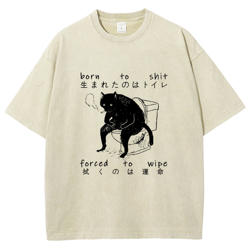 Born To Shit Forced To Wipe Funny Cat Art Print Washed T-Shirt