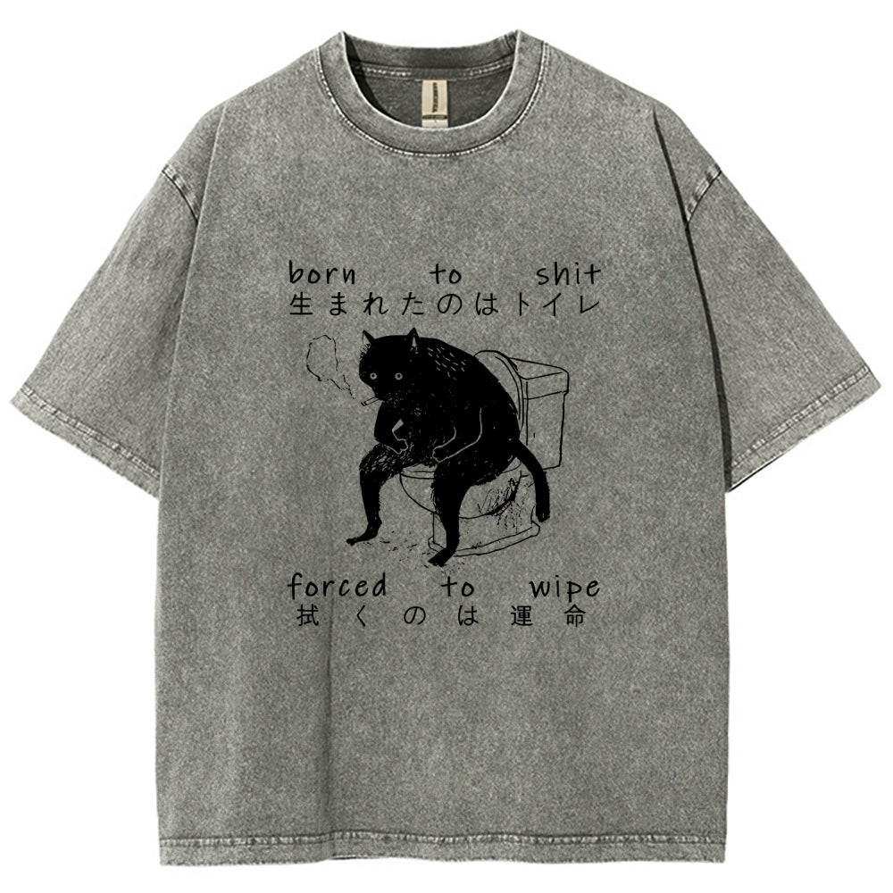 Born To Shit Forced To Wipe Funny Cat Art Print Washed T-Shirt