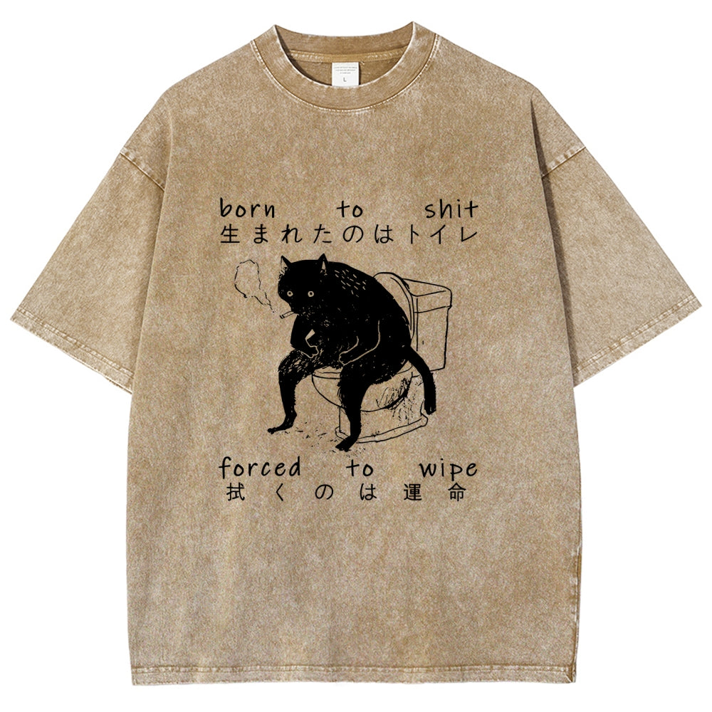 Born To Shit Forced To Wipe Funny Cat Art Print Washed T-Shirt