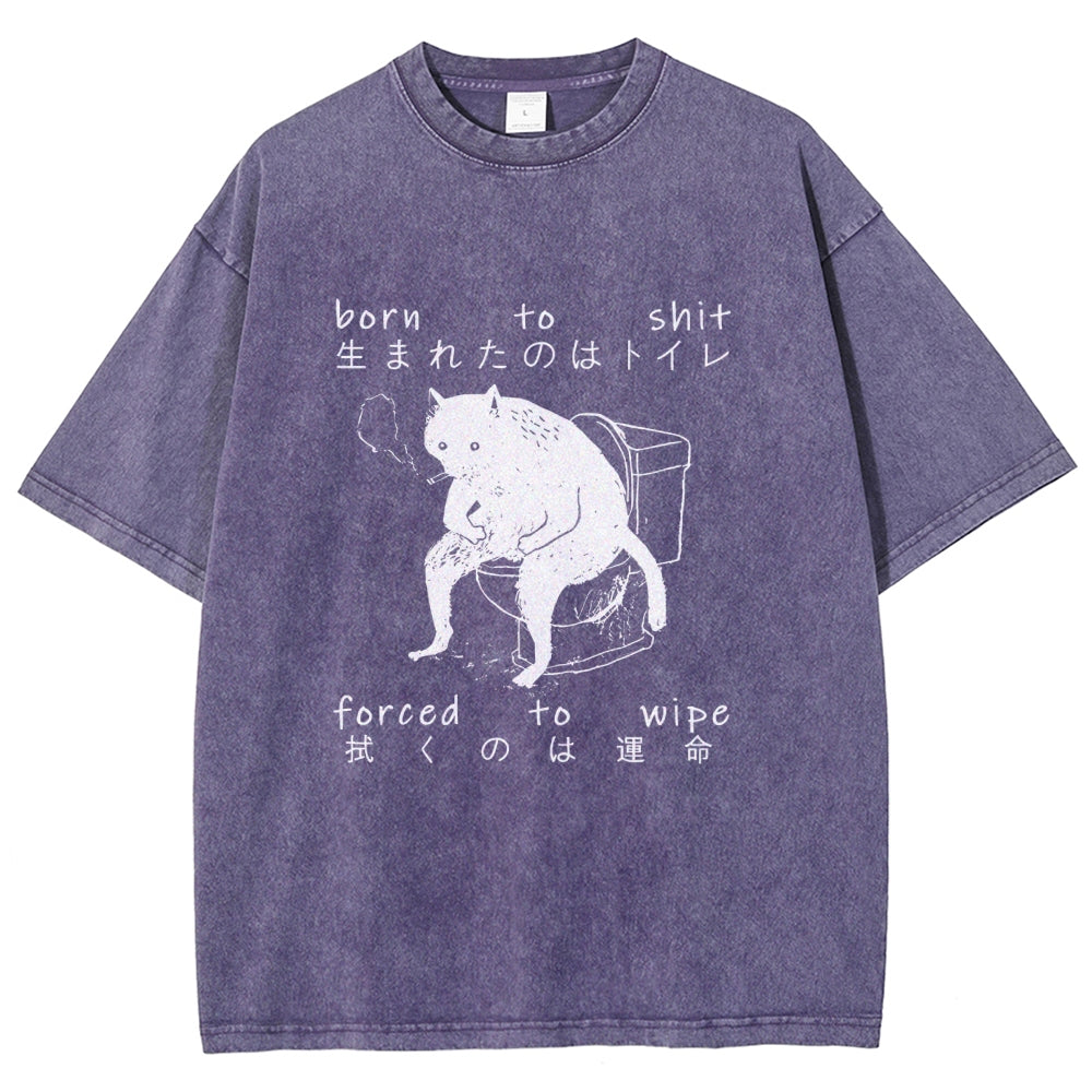 Born To Shit Forced To Wipe Funny Cat Art Print Washed T-Shirt
