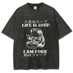 Life Is Soup I Am Fork Washed T-Shirt