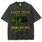 Unisex  I Got That Dog In Me Printed Washed Tee