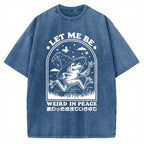 Let Me Be Weird In Peace Vintage Washed T-shirt