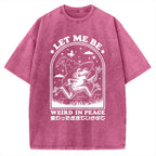 Let Me Be Weird In Peace Vintage Washed T-shirt