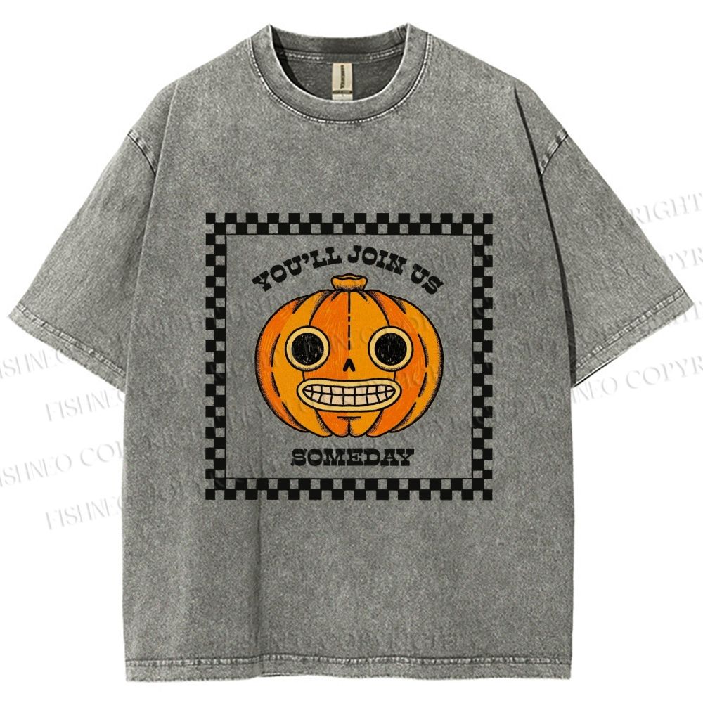 Unisex Silly Halloween Pumpkin Some Day you will join us Printed Washed Tee