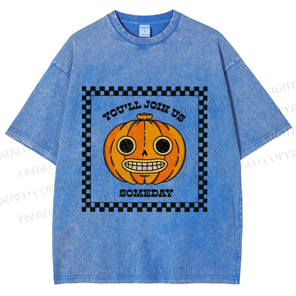 Unisex Silly Halloween Pumpkin Some Day you will join us Printed Washed Tee