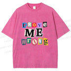 Unisex Prove Me Wrong Printed Washed Tee