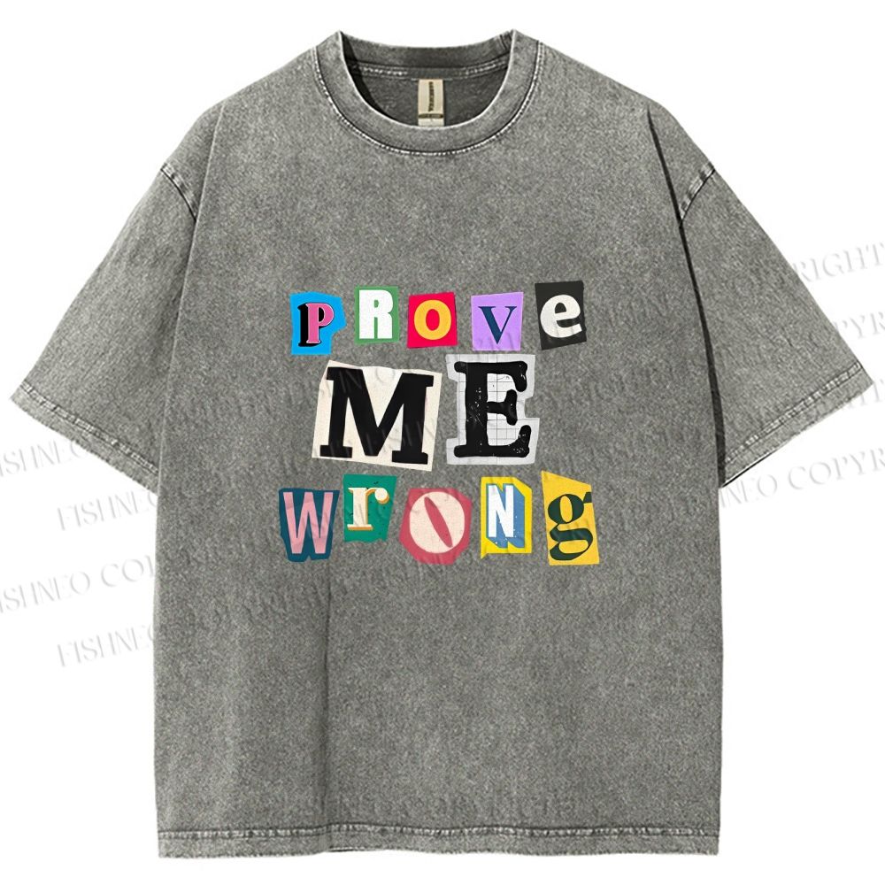 Unisex Prove Me Wrong Printed Washed Tee