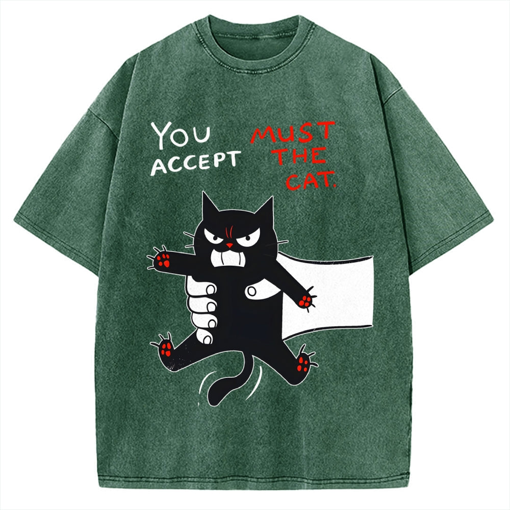 You Accept Must The Cat Vintage Washed T-shirt