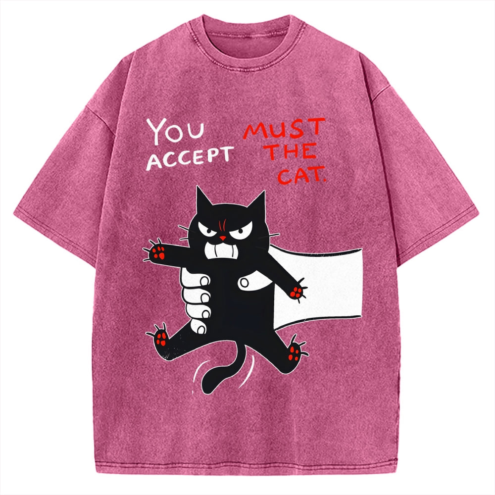 You Accept Must The Cat Vintage Washed T-shirt