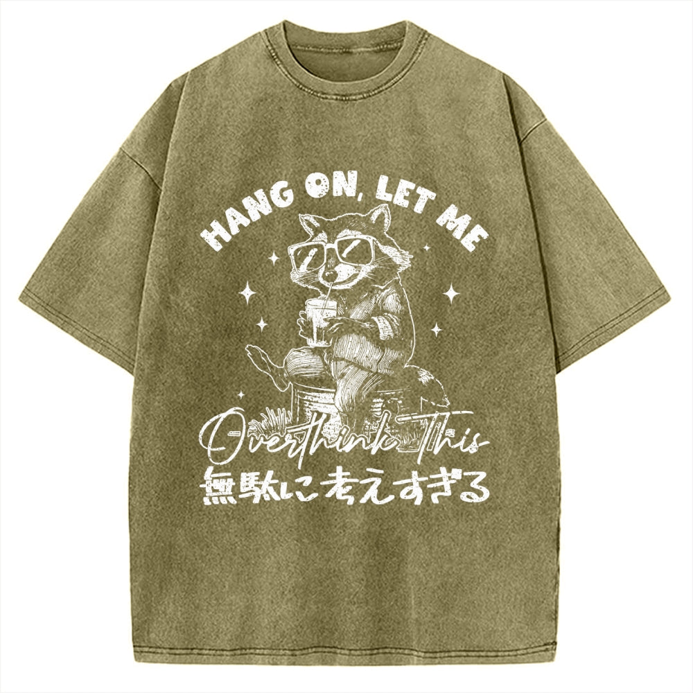 Hang On Let Me Overthink This Vintage Washed T-shirt