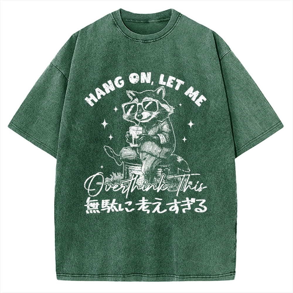 Hang On Let Me Overthink This Vintage Washed T-shirt