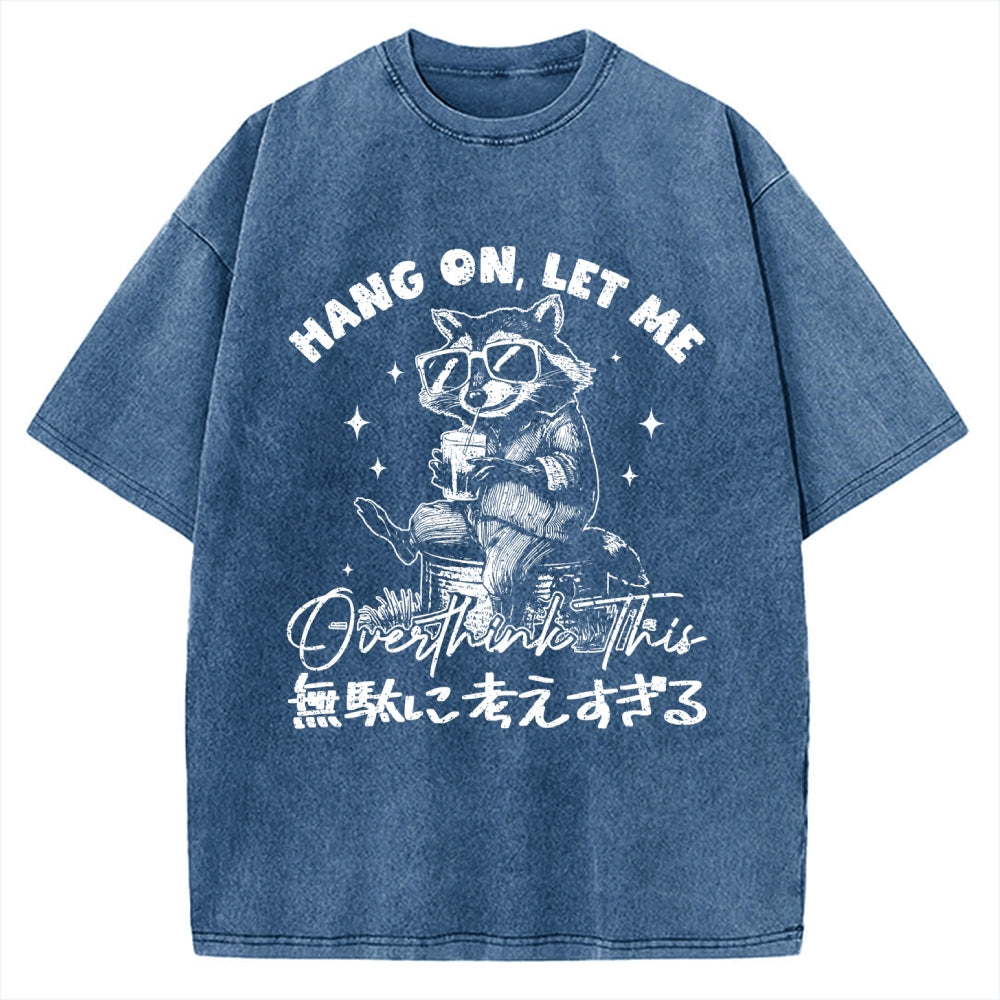 Hang On Let Me Overthink This Vintage Washed T-shirt