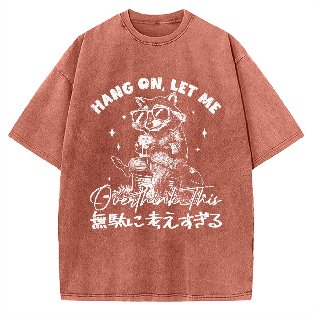 Hang On Let Me Overthink This Vintage Washed T-shirt