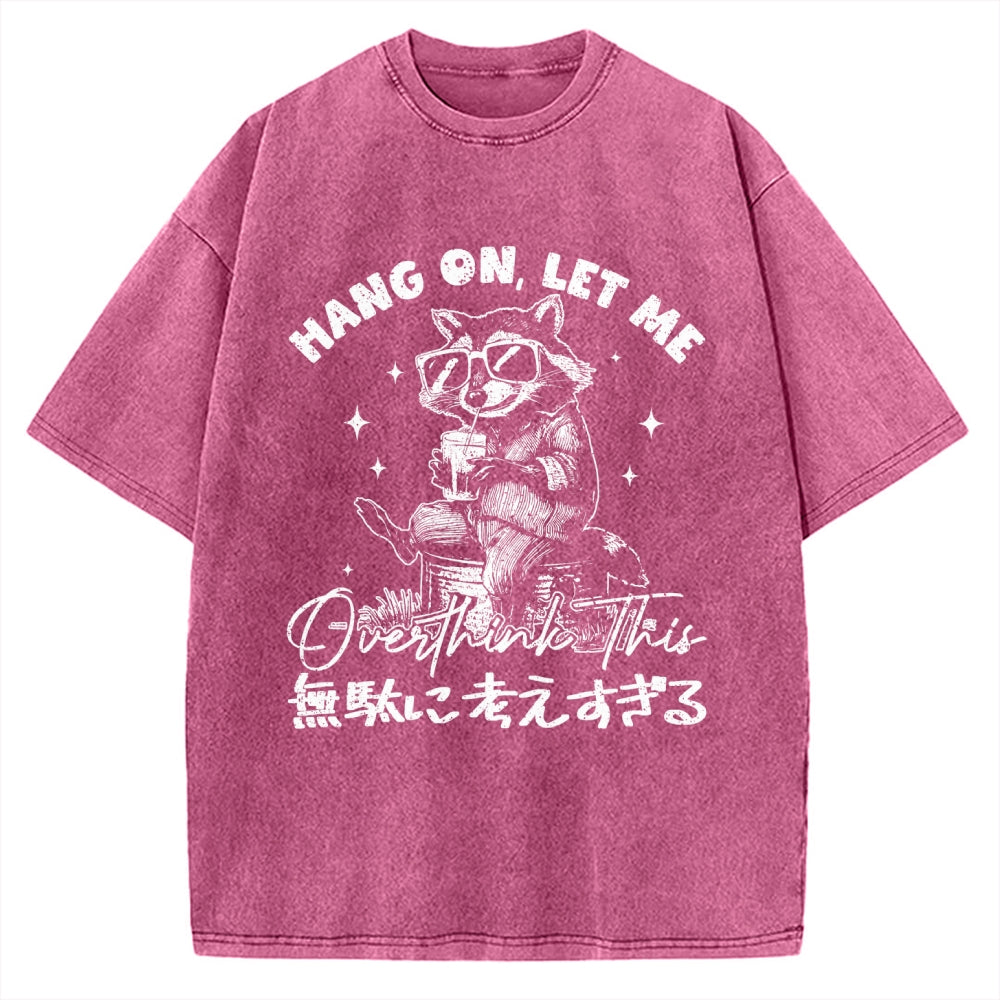 Hang On Let Me Overthink This Vintage Washed T-shirt