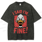 Unisex I Said I'm Fine Duck Printed Washed Tee