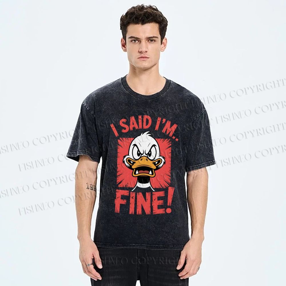 Unisex I Said I'm Fine Duck Printed Washed Tee