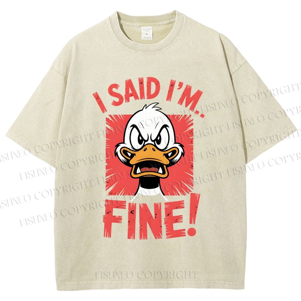 Unisex I Said I'm Fine Duck Printed Washed Tee