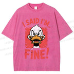 Unisex I Said I'm Fine Duck Printed Washed Tee