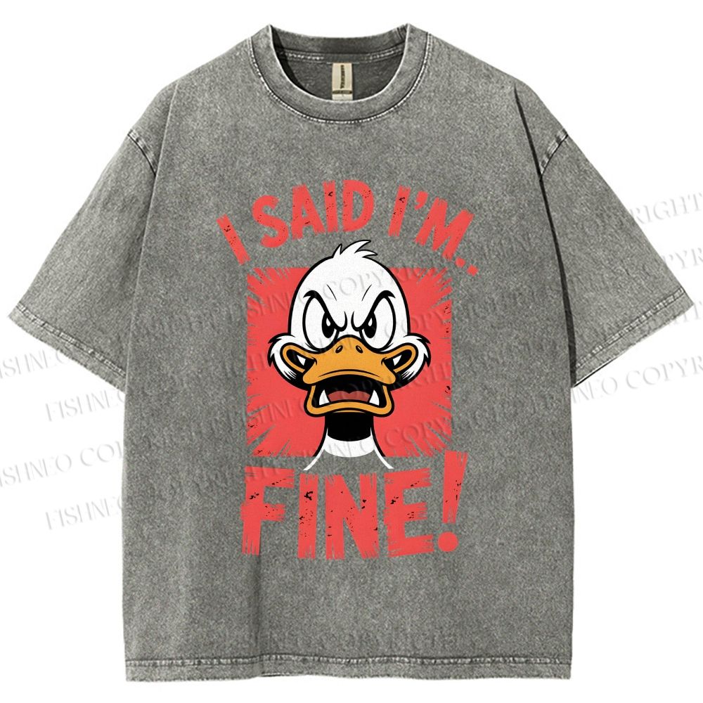 Unisex I Said I'm Fine Duck Printed Washed Tee