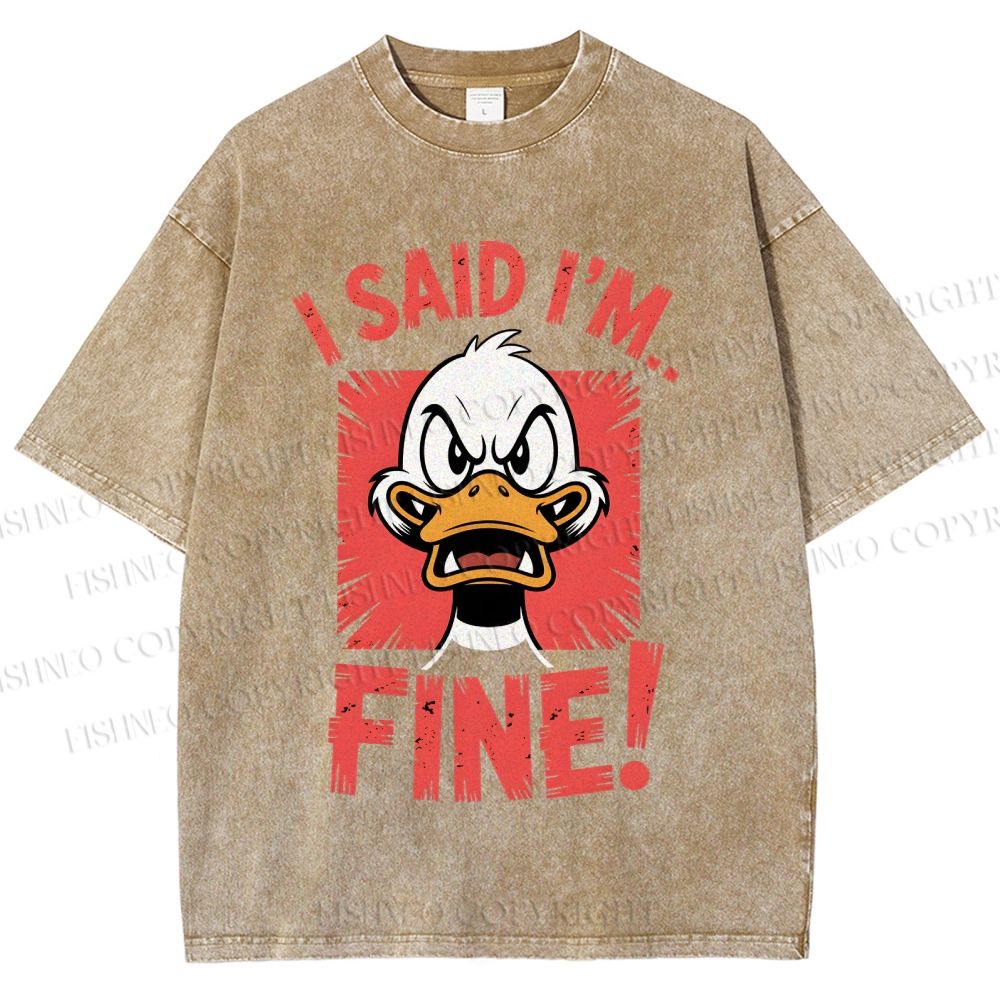 Unisex I Said I'm Fine Duck Printed Washed Tee