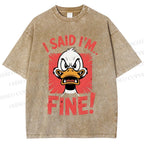 Unisex I Said I'm Fine Duck Printed Washed Tee