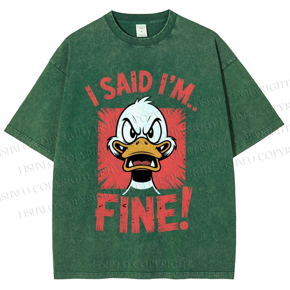 Unisex I Said I'm Fine Duck Printed Washed Tee