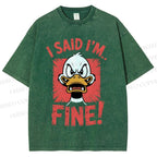 Unisex I Said I'm Fine Duck Printed Washed Tee