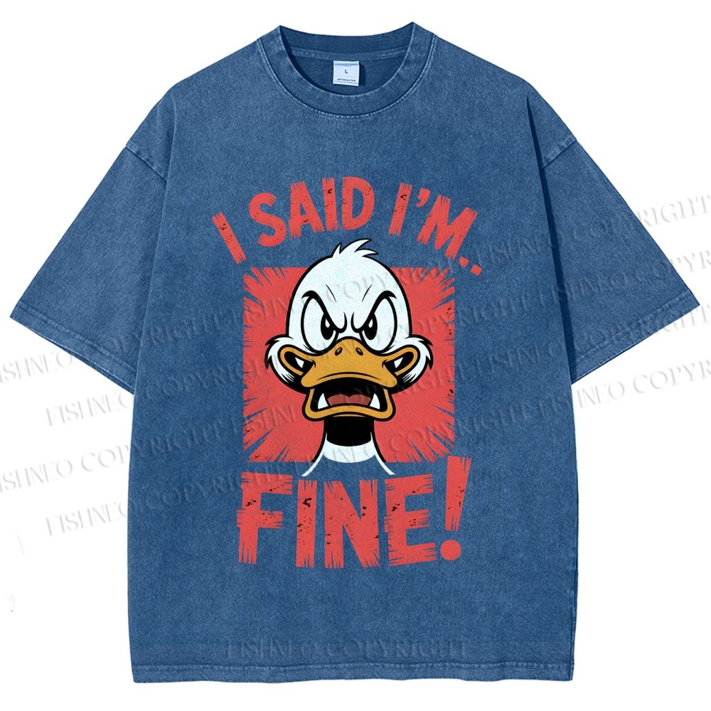 Unisex I Said I'm Fine Duck Printed Washed Tee