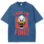 Unisex I Said I'm Fine Duck Printed Washed Tee
