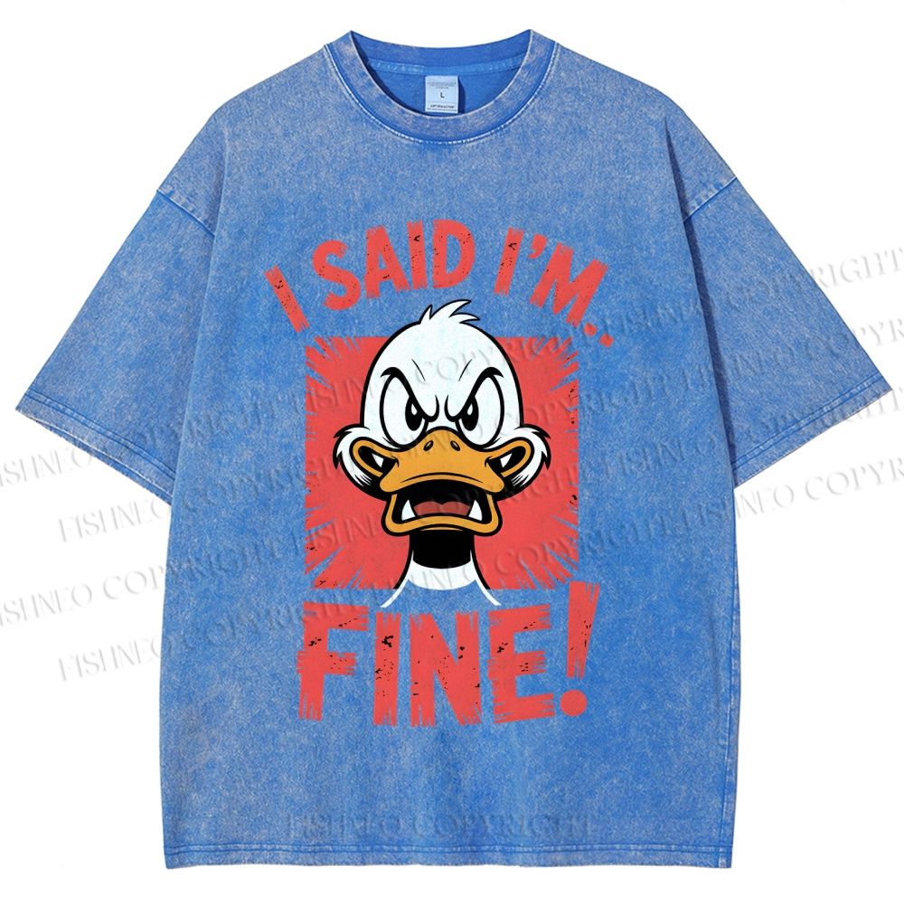 Unisex I Said I'm Fine Duck Printed Washed Tee