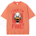 Unisex I Said I'm Fine Duck Printed Washed Tee