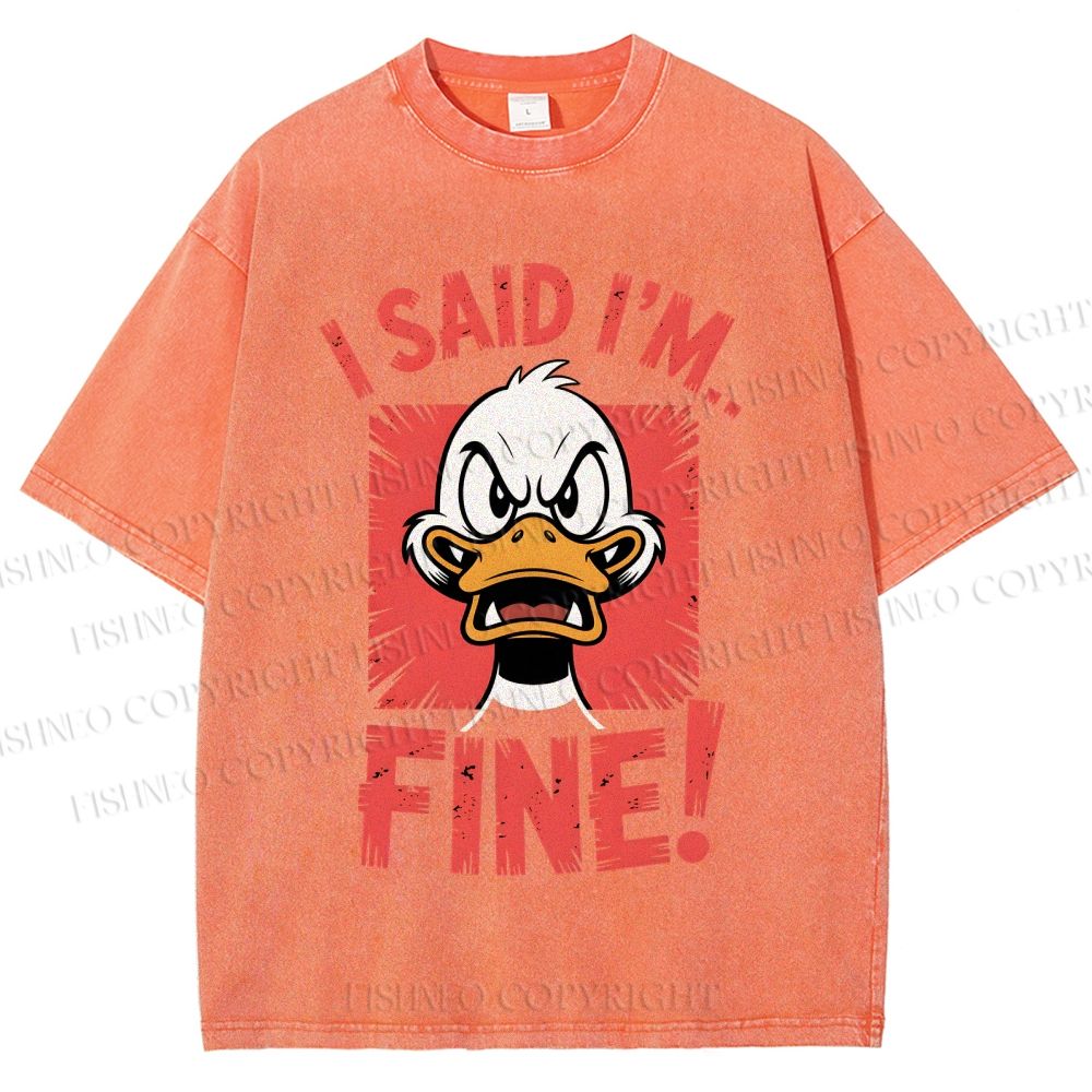 Unisex I Said I'm Fine Duck Printed Washed Tee