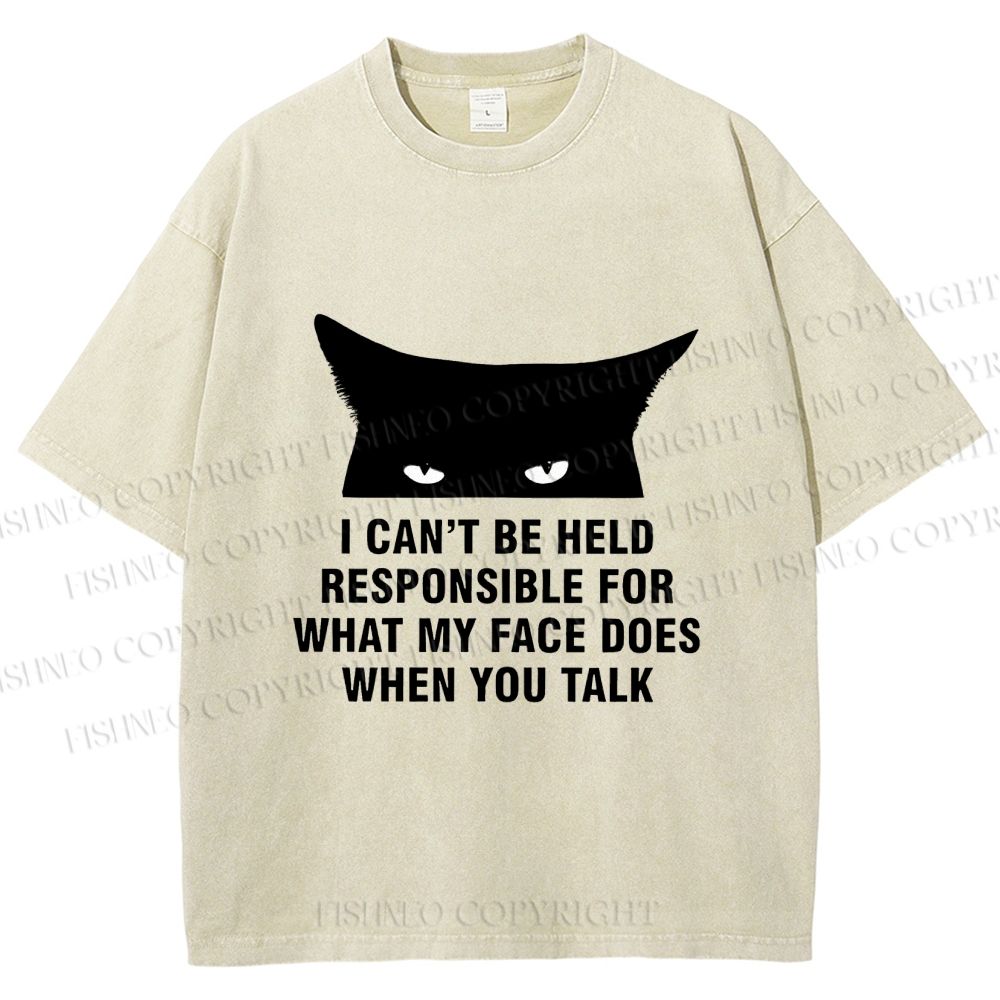 Unisex I Can't Be Held Responsible For What My Face Does When You Talk Cat Printed Washed Tee