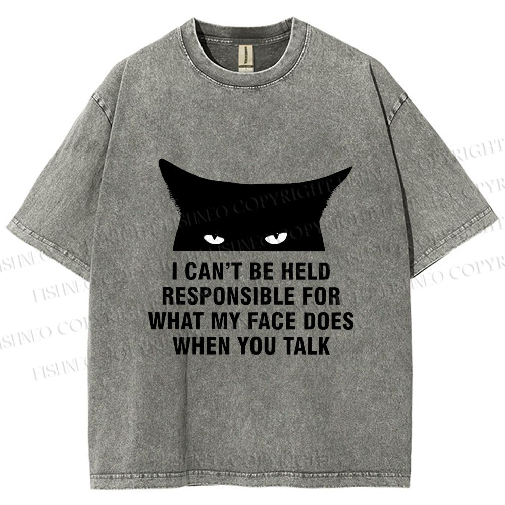 Unisex I Can't Be Held Responsible For What My Face Does When You Talk Cat Printed Washed Tee