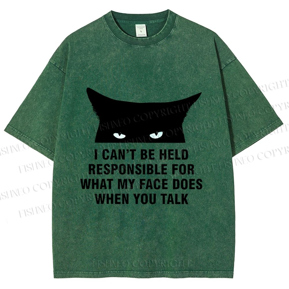 Unisex I Can't Be Held Responsible For What My Face Does When You Talk Cat Printed Washed Tee
