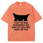Unisex I Can't Be Held Responsible For What My Face Does When You Talk Cat Printed Washed Tee